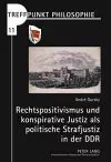 Rechtspositivismus Und Konspirative Justiz ALS Politische Strafjustiz in Der Ddr cover