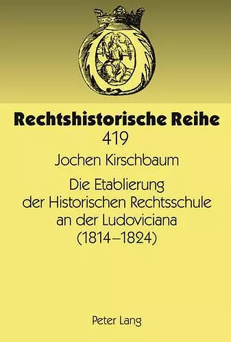 Die Etablierung Der Historischen Rechtsschule an Der Ludoviciana (1814 -1824) cover