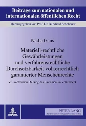 Materiell-Rechtliche Gewaehrleistungen Und Verfahrensrechtliche Durchsetzbarkeit Voelkerrechtlich Garantierter Menschenrechte cover