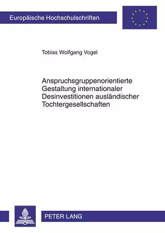 Anspruchsgruppenorientierte Gestaltung Internationaler Desinvestitionen Auslaendischer Tochtergesellschaften cover