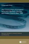 The Construction of European Holocaust Memory: German and Polish Cinema after 1989 cover