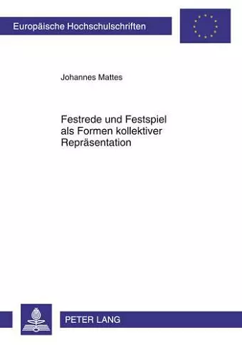 Festrede Und Festspiel ALS Formen Kollektiver Repraesentation cover