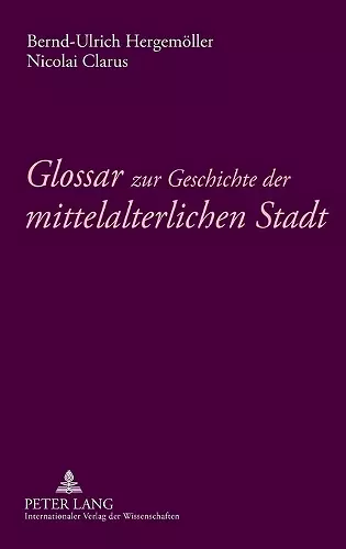 Glossar zur Geschichte der mittelalterlichen Stadt cover