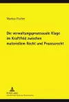 Die Verwaltungsprozessuale Klage Im Kraftfeld Zwischen Materiellem Recht Und Prozessrecht cover