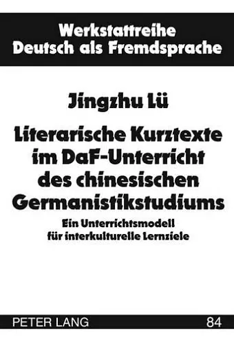 Literarische Kurztexte Im Daf-Unterricht Des Chinesischen Germanistikstudiums cover