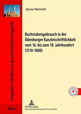 Buchstabengebrauch in Der Oedenburger Kanzleischriftlichkeit Vom 16. Bis Zum 18. Jahrhundert (1510-1800) cover