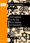 Anti-Judaism on the Way from Judaism to Christianity cover