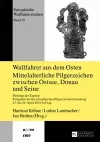 Wallfahrer aus dem Osten- Mittelalterliche Pilgerzeichen zwischen Ostsee, Donau und Seine cover