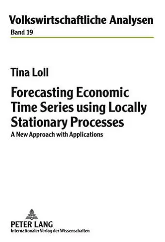 Forecasting Economic Time Series using Locally Stationary Processes cover