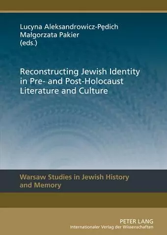 Reconstructing Jewish Identity in Pre- and Post-Holocaust Literature and Culture cover