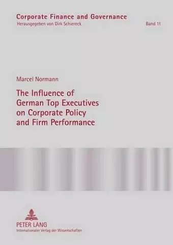 The Influence of German Top Executives on Corporate Policy and Firm Performance cover