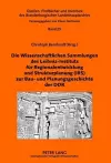 Die Wissenschaftlichen Sammlungen Des Leibniz-Instituts Fuer Regionalentwicklung Und Strukturplanung (Irs) Zur Bau- Und Planungsgeschichte Der Ddr cover