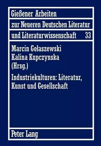 Industriekulturen: Literatur, Kunst Und Gesellschaft cover