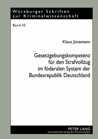 Gesetzgebungskompetenz Fuer Den Strafvollzug Im Foederalen System Der Bundesrepublik Deutschland cover