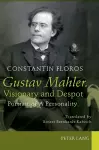 Gustav Mahler. Visionary and Despot cover