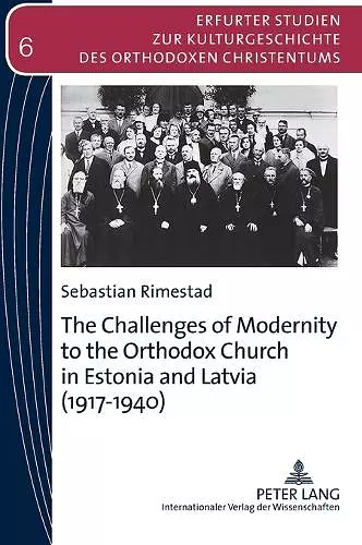 The Challenges of Modernity to the Orthodox Church in Estonia and Latvia (1917-1940) cover