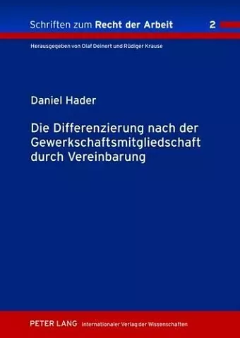 Die Differenzierung Nach Der Gewerkschaftsmitgliedschaft Durch Vereinbarung cover