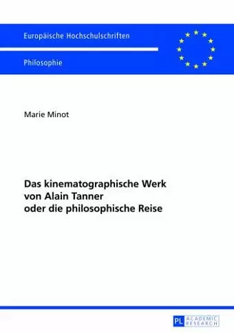 Das Kinematographische Werk Von Alain Tanner Oder Die Philosophische Reise cover