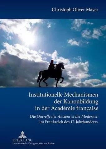 Institutionelle Mechanismen der Kanonbildung in der Académie française cover