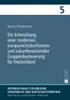 Die Entwicklung Einer Modernen, Europarechtskonformen Und Zukunftsweisenden Gruppenbesteuerung Fuer Deutschland cover