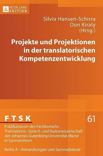 Projekte Und Projektionen in Der Translatorischen Kompetenzentwicklung cover