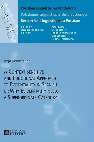 A Context-sensitive and Functional Approach to Evidentiality in Spanish or Why Evidentiality needs a Superordinate Category cover