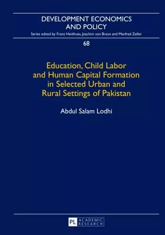 Education, Child Labor and Human Capital Formation in Selected Urban and Rural Settings of Pakistan cover