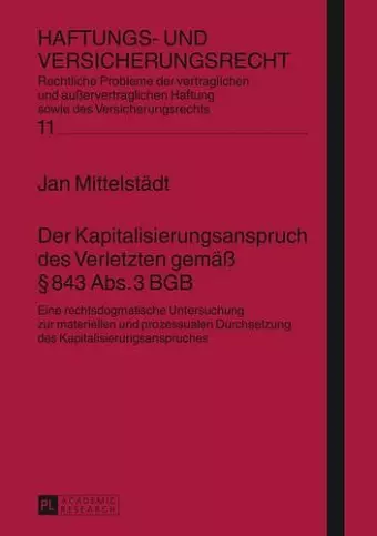 Der Kapitalisierungsanspruch Des Verletzten Gemaeß § 843 Abs. 3 Bgb cover