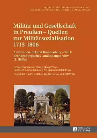 Militaer Und Gesellschaft in Preußen - Quellen Zur Militaersozialisation 1713-1806 cover