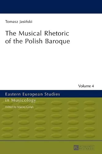 The Musical Rhetoric of the Polish Baroque cover