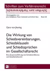 Die Wirkung Von Schiedsvereinbarungen, Schiedsklauseln Und Schiedsspruechen Im Gesellschaftsrecht cover