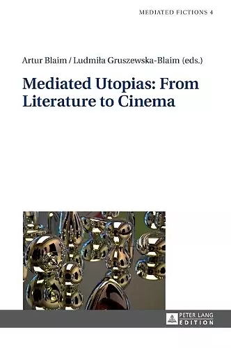 Mediated Utopias: From Literature to Cinema cover