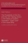 The Possibility of the ICJ and the ICC Taking Action in the Wake of Israel’s Operation «Cast Lead» in the Gaza Strip cover