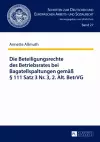 Die Beteiligungsrechte Des Betriebsrates Bei Bagatellspaltungen Gemaeß § 111 Satz 3 Nr. 3, 2. Alt. Betrvg cover