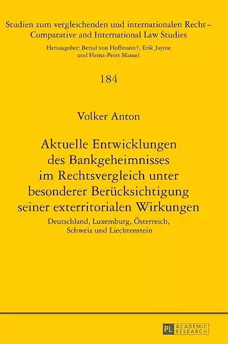 Aktuelle Entwicklungen des Bankgeheimnisses im Rechtsvergleich unter besonderer Beruecksichtigung seiner exterritorialen Wirkungen cover