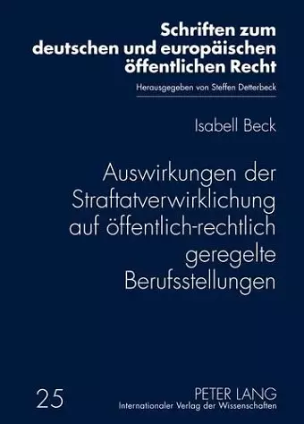 Auswirkungen Der Straftatverwirklichung Auf Oeffentlich-Rechtlich Geregelte Berufsstellungen cover