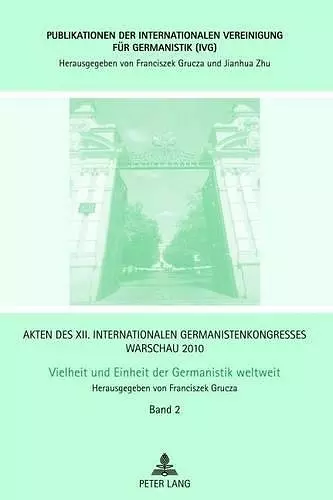 Akten Des XII. Internationalen Germanistenkongresses Warschau 2010- Vielheit Und Einheit Der Germanistik Weltweit cover