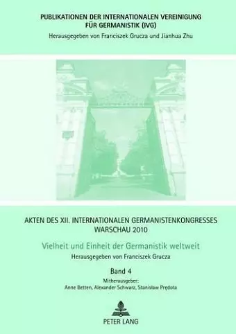 Akten Des XII. Internationalen Germanistenkongresses Warschau 2010- Vielheit Und Einheit Der Germanistik Weltweit cover