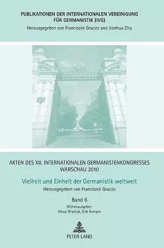 Akten des XII. Internationalen Germanistenkongresses Warschau 2010- Vielheit und Einheit der Germanistik weltweit cover