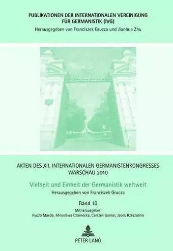 Akten Des XII. Internationalen Germanistenkongresses Warschau 2010- Vielheit Und Einheit Der Germanistik Weltweit cover