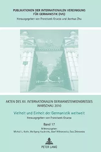 Akten des XII. Internationalen Germanistenkongresses Warschau 2010- Vielheit und Einheit der Germanistik weltweit cover