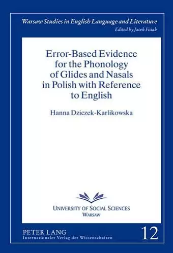 Error-Based Evidence for the Phonology of Glides and Nasals in Polish with Reference to English cover