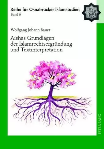 Aishas Grundlagen Der Islamrechtsergruendung Und Textinterpretation cover