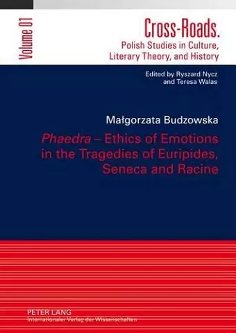 «Phaedra» – Ethics of Emotions in the Tragedies of Euripides, Seneca and Racine cover