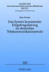 Das System Konsistenter Entgeltregulierung Im Deutschen Telekommunikationsrecht cover