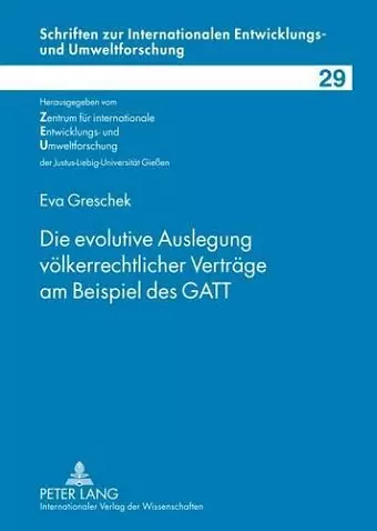 Die Evolutive Auslegung Voelkerrechtlicher Vertraege Am Beispiel Des GATT cover