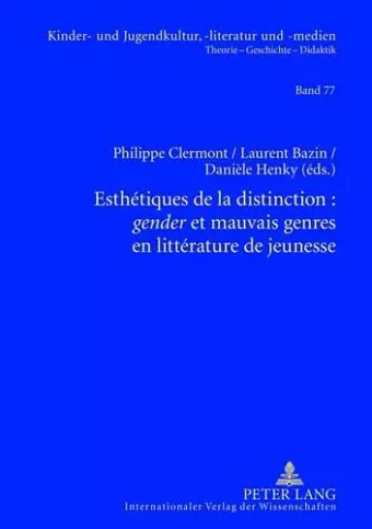 Esthétiques de la Distinction: «Gender» Et Mauvais Genres En Littérature de Jeunesse cover