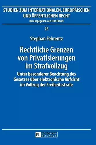 Rechtliche Grenzen von Privatisierungen im Strafvollzug cover