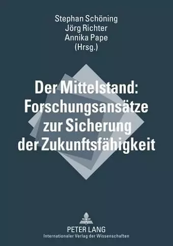 Der Mittelstand: Forschungsansaetze Zur Sicherung Der Zukunftsfaehigkeit cover