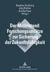 Der Mittelstand: Forschungsansaetze Zur Sicherung Der Zukunftsfaehigkeit cover